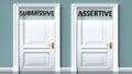 Submissive and assertive as a choice - pictured as words Submissive, assertive on doors to show that Submissive and assertive are