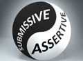 Submissive and assertive in balance - pictured as words Submissive, assertive and yin yang symbol, to show harmony between