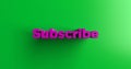 Subscribe - 3D rendered colorful headline illustration