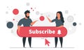 Subscriber concept illustration, man and woman hold a subscribe button with a call to click. People and their followers concept