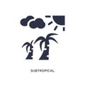 subtropical climate icon on white background. Simple element illustration from weather concept