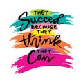 They succed because they think they can. Hand drawn letters. Inspirational quotes. Royalty Free Stock Photo