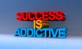 Success is addictive on blue