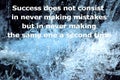 Success does not consist in never making mistakes but in never making the same one a second time