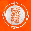 Success Does not Just find you, you have to go and get it - Quotes about success with orange background