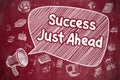 Success Just Ahead - Doodle Illustration on Red Chalkboard. Royalty Free Stock Photo