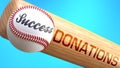 Success in life depends on donations - pictured as word donations on a bat, to show that donations is crucial for successful