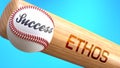 Success in life depends on ethos - pictured as word ethos on a bat, to show that ethos is crucial for successful business or life