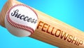 Success in life depends on fellowship - pictured as word fellowship on a bat, to show that fellowship is crucial for successful