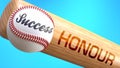 Success in life depends on honour - pictured as word honour on a bat, to show that honour is crucial for successful business or