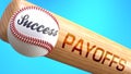 Success in life depends on payoffs - pictured as word payoffs on a bat, to show that payoffs is crucial for successful business or Royalty Free Stock Photo