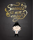 Success is not easy text design with business man character cartoon.