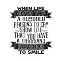 Success Quote good for poster. When life gives you a hundred reasons to cry show life that you have a thousand reasons to smile Royalty Free Stock Photo