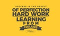 Success is the result of perfection hard work learning from failure Royalty Free Stock Photo