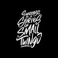 Success is a Series of Small Things, Motivational Typography Quote Design