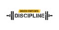 Success starts with discipline motivational gym quote with barbell and grunge effect. Sport motivation. Gym vector design template Royalty Free Stock Photo