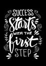 Success starts with the first step lettering.