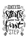 Success starts with the first step lettering.