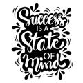 Success is a state of mind hand lettering.