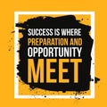 Success where preparation and opportunity meet. Achieve goal, in business motivational quote, modern typography