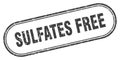 Sulfates free stamp. rounded grunge textured sign. Label
