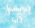 Summer is in the air. Hand drawn calligraphy and brush pen lettering. design for greeting card and invitation of seasonal summer h