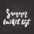 Summer bucket list - hand drawn seasons holiday lettering phrase isolated on the black chalkboard background. Fun brush