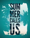 Summer Calls Us. Summer Time phrase typographical grunge poster. Retro vector illustration. Royalty Free Stock Photo