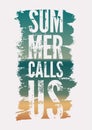 Summer Calls Us. Summer time phrase typographical grunge poster. Retro vector illustration. Royalty Free Stock Photo