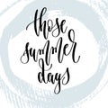 Those summer days - hand lettering typography poster about summer time