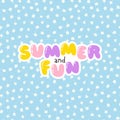 Summer and fun - bubble lettering short slogan quote in cute retro graffiti style. Hand drawn letters with highlights Royalty Free Stock Photo