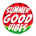 Summer Good Vibes. Juicy poster design template, sweet watermelon banner