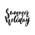 Summer holiday - hand drawn seasons lettering phrase isolated on the white background. Fun brush ink vector illustration Royalty Free Stock Photo