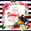 Summer holidays background with tropical flowersand a Toucan. Lettering Enjoy summer holidays Template Vector.
