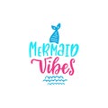 Summer inspirational lettering phrase - Mermaid vibes. Hand drawn greeting card with tail and waves. Royalty Free Stock Photo