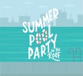 Summer party on the roof lettering sign, swimming pool on skyscraper urban city landscape background. Summer vacation