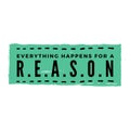 Everything happens for a reason