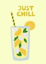 Summer poster. Lemonade in a glass with a straw and hand drawn qoute Just Chill. Cartoon summer drink with lemons, mint