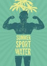 Summer, Sport, Water. Typographic vintage grunge poster design with strong man. Retro vector illustration. Royalty Free Stock Photo