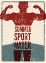 Summer, Sport, Water. Typographic vintage grunge poster design with strong man. Retro vector illustration. Royalty Free Stock Photo