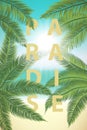 Summer sunny tropical paradise. Seacoast with palm leaves background. Vector typography