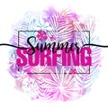 Summer surfing. Modern calligraphic design with trendy tropical background, exotic leaves on bright colorful watercolor