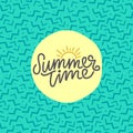 Summer time hand lettering text. Calligraphy poster with a trendy 90s memphis pattern.