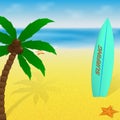 Summer time vacation greeting card or banner. Palm tree, surfboard and starfish on a warm beach and tropical sea.