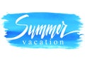 Summer vacation, hand written vector lettering on a abstract watercolor blue brushstroke