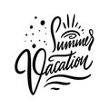 Summer Vacation phrase. Hand drawn vector lettering. Motivation qoute