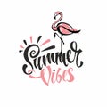 Summer vibes. Lettering. Flamingos are pink. Invitation to leave. Card. Calligraphy. Stylish inspirational descriptio