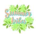 Summer vibes lettering with tropical leaves template. Beach party, summer holidays print design. Trendy lettering text.