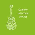 Summer will come anyway. A motivating phrase. Guitar hand drawn vector illustration with plants, branches, flowers Performance of