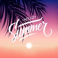 Summertime tropical background with hand drawn lettering Hello Summer, sunset and palm leaves.